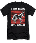 Donkey I Just Bloody Love Donkeys Farmer Pet Lover Tshirtconcepts Marvin Poppe T-Shirt